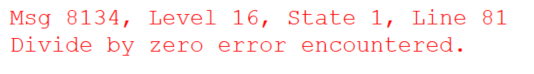 MSG 8134, Level 16
Divide by zero error encountered.