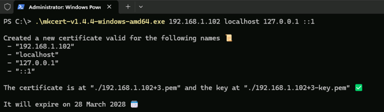 .\mkcert-v1.4.4-windows-amd64.exe 192.168.1.102 localhost 127.0.0.1 ::1