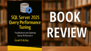 SQL Server 2025 Query Performance Book Review