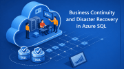 Business Continuity and Disaster Recovery in Azure SQL