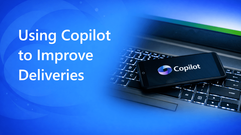 Using Copilot to Improve Deliveries