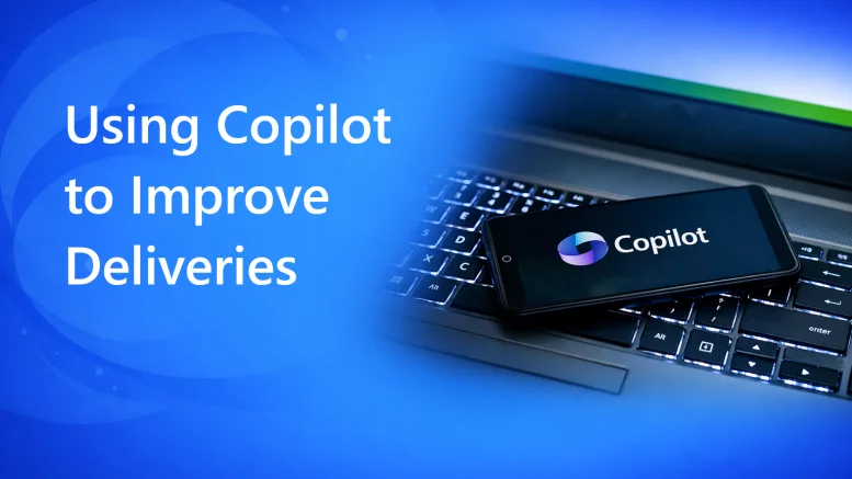 Using Copilot to Improve Deliveries
