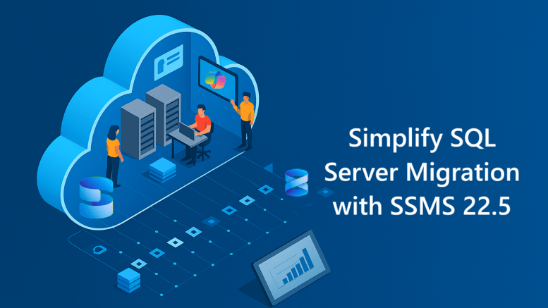 Simplify SQL Server Migration with SSMS 22.5